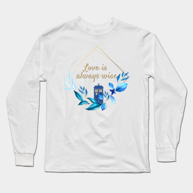 The 12th Doctor "Love is always Wise" Long Sleeve T-Shirt by Thisdorkynerd